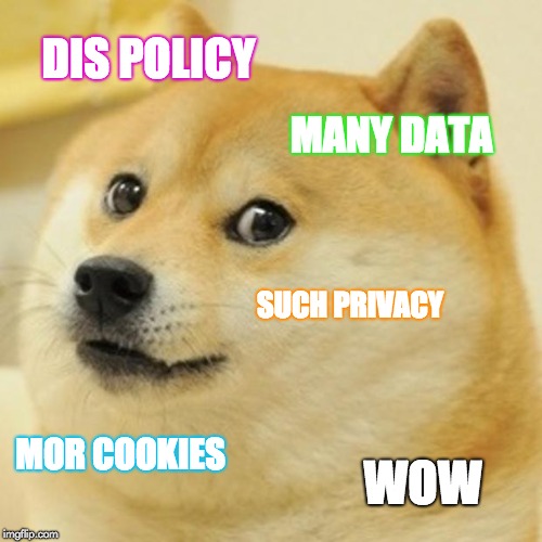 doge: dis policy, many data, such privacy, mor cookies, wow